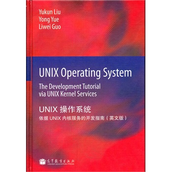 UNIX Operating System: The Development Tutorial via UNIX Kernel Services (UNIX���I(y��)ϵ�y(t��ng)��UNIX��(n��i)�˷���(w��)�_�l(f��)�̳�)(Ӣ�İ�)